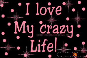 i love my crazy life.gif